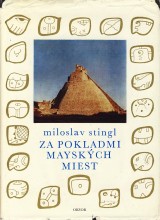 Stingl Miloslav: Za pokladmi mayských miest